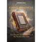 Codex Sinaiticus: Unveiling the Ancient Mysteries of the World's Oldest Bible - Paperback