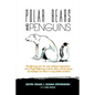 Polar Bears and Penguins: Transforming Even the Most Polarised Organisation Into a High Performing Culture Where a Diverse Group of Employees Ca - Paperback