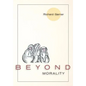Beyond Morality (Ethics and Action) - Paperback