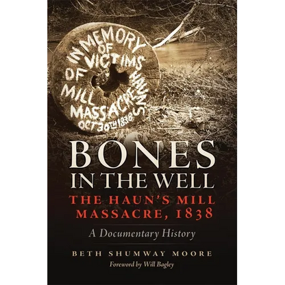 Bones in the Well: The Haun's Mill Massacre of 1838 - Paperback