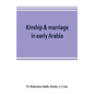 Kinship & marriage in early Arabia - Paperback