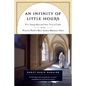An Infinity of Little Hours: Five Young Men and Their Trial of Faith in the Western World's Most Austere Monastic Order - Paperback