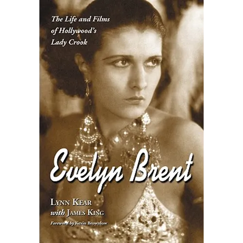 Evelyn Brent: The Life and Films of Hollywood's Lady Crook - Paperback