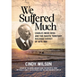 We Suffered Much: Charles Wood Irish and the Dakota Territory Railroad Survey of 1879-1881 - Paperback