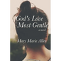 God's Love Most Gentle - Paperback