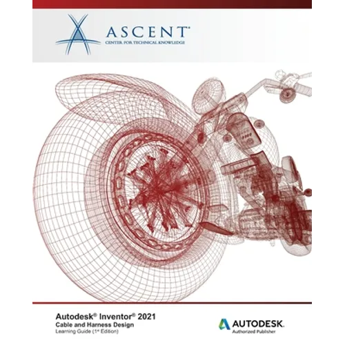 Autodesk Inventor 2021: Cable and Harness Design: Autodesk Authorized Publisher - Paperback