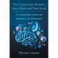 The Connection Between Your Mind and Your Food - La conexión entre tu mente y tu alimento - Paperback