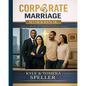 Corporate Marriage WORKBOOK: Biblical Wisdom Combined with Business Strategies for a Marriage That Thrives - Paperback