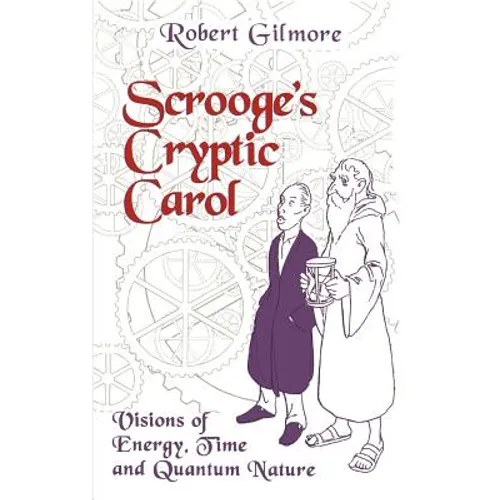 Scrooge's Cryptic Carol: Visions of Energy, Time, and Quantum Nature - Hardcover