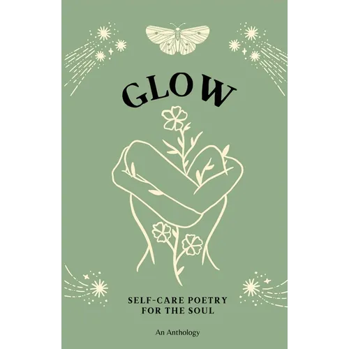 Glow: Self-Care Poetry For The Soul - Paperback