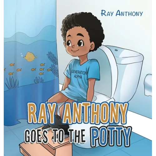 Ray Anthony Goes to the Potty - Hardcover