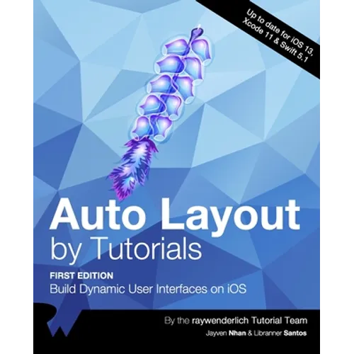 Auto Layout by Tutorials (First Edition): Build Dynamic User Interfaces on iOS - Paperback
