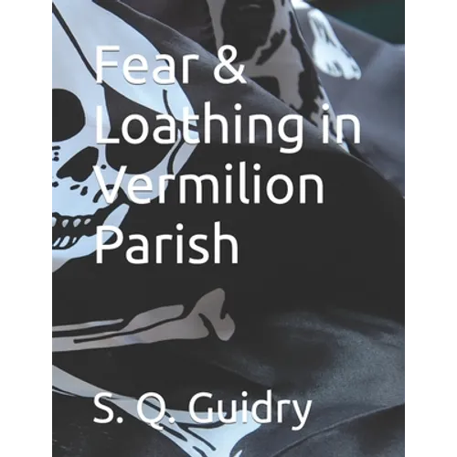 Fear & Loathing in Vermilion Parish - Paperback
