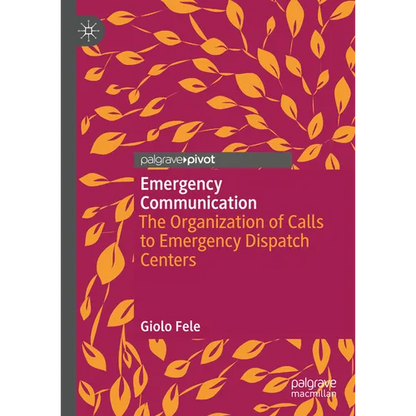 Emergency Communication: The Organization of Calls to Emergency Dispatch Centers - Hardcover