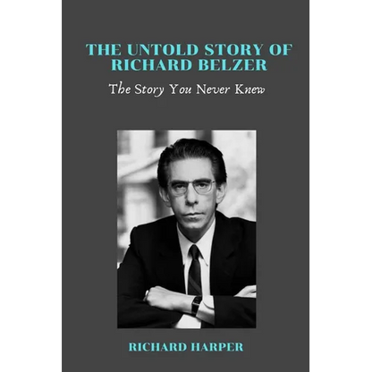 The Untold Story of Richard Belzer: The Story You Never Knew - Paperback
