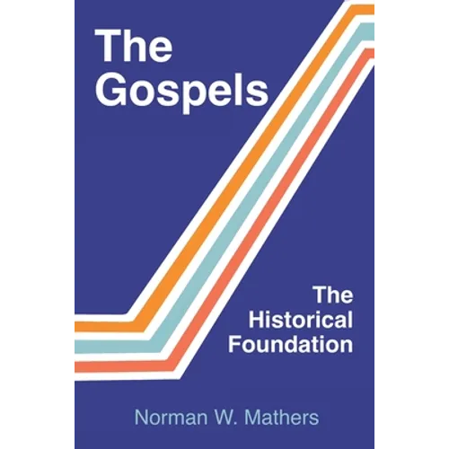 The Gospels The Historical Foundation - Paperback