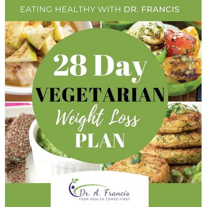Eating Healthy with Dr. Francis: 28 Day Vegetarian Weight Loss Meal Plan - Hardcover