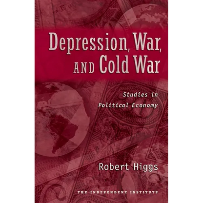 Depression, War, and Cold War: Studies in Political Economy - Hardcover