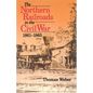 Northern Railroads in the Civil War, 1861-1865 - Paperback