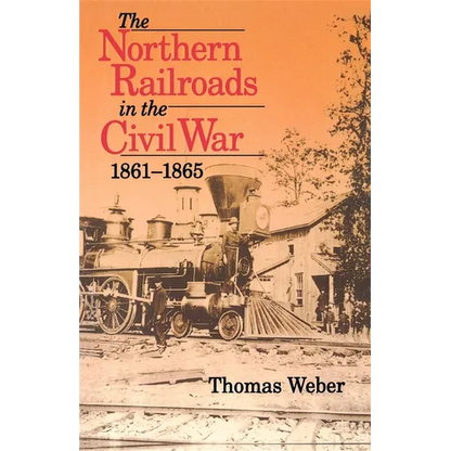 Northern Railroads in the Civil War, 1861-1865 - Paperback
