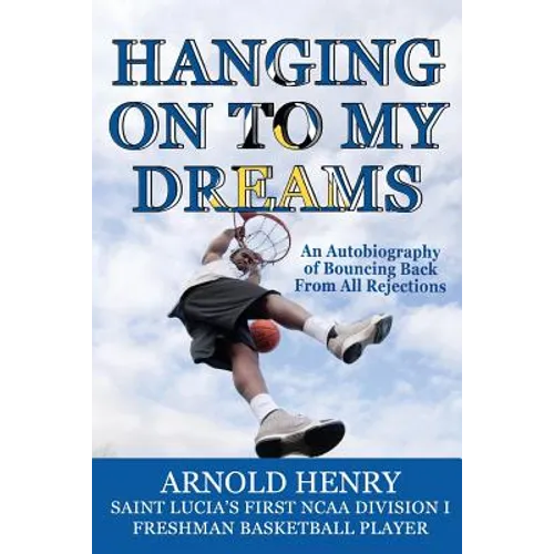 Hanging On To My Dreams: Bouncing Back From All Rejections - Paperback