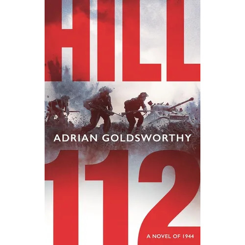 Hill 112: A Novel of D-Day and the Battle of Normandy - Hardcover