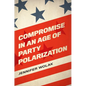 Compromise in an Age of Party Polarization - Paperback