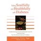 Eating Soulfully and Healthfully with Diabetes: Includes Exchange List and Carbohydrate Counts for Traditional Foods from the American South and Carib - Paperback
