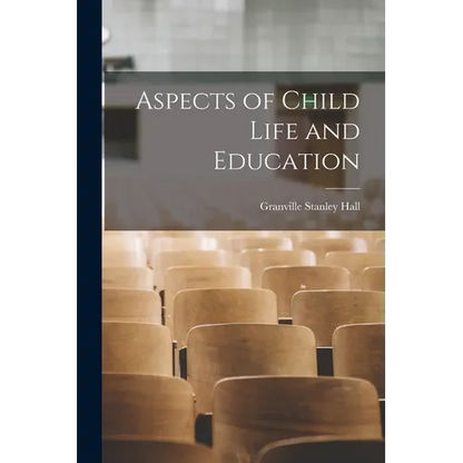 Aspects of Child Life and Education - Paperback