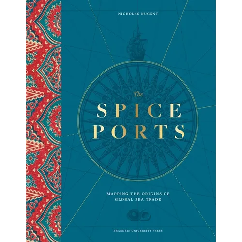The Spice Ports: Mapping the Origins of Global Sea Trade - Hardcover