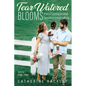 Tear-Watered Blooms: A Story of Learning the Gift of Dependence through Suffering - Hardcover