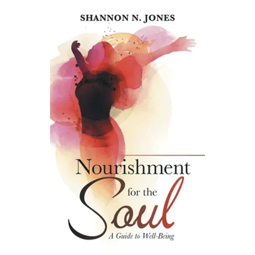Nourishment for the Soul: A Guide to Well-Being - Hardcover