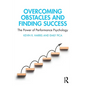 Overcoming Obstacles and Finding Success: The Power of Performance Psychology - Paperback