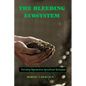 The Bleeding Ecosystem: Promoting Regenerative Agricultural Techniques - Paperback