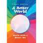 A Better World: Starts with a Better Me - Hardcover