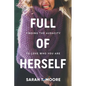 Full of Herself: Finding the Audacity to Love Who You Are - Paperback