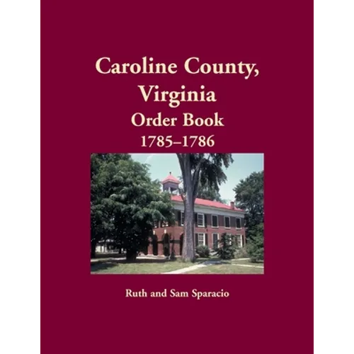 Caroline County, Virginia Order Book, 1785-1786 - Paperback