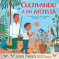 Cultivando A un Artista: La Historia de un Jardinero Paisajista y su Hijo - Hardcover