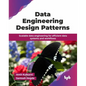 Data Engineering Design Patterns: Scalable data engineering for efficient data systems and workflows (English Edition) - Paperback