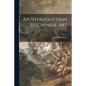An Introduction to Chinese Art; 0 - Paperback