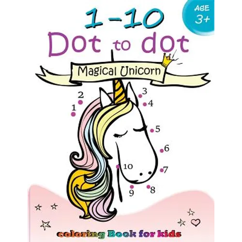 1-10 Dot to dot Magical Unicorn coloring book for kids Ages 3+: Children Activity Connect the dots, Coloring Book for Kids Ages 2-4 3-5 - Paperback