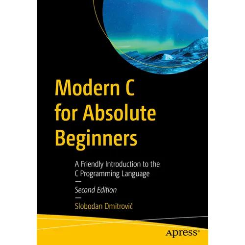 Modern C for Absolute Beginners: A Friendly Introduction to the C Programming Language - Paperback
