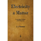 Electricity and Matter - Hardcover