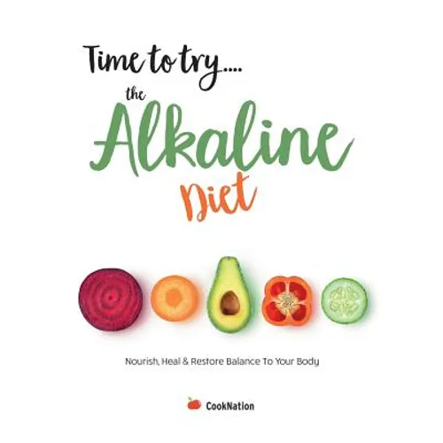 Time to try... the Alkaline Diet: Nourish, Heal & Restore Balance To Your Body - Paperback