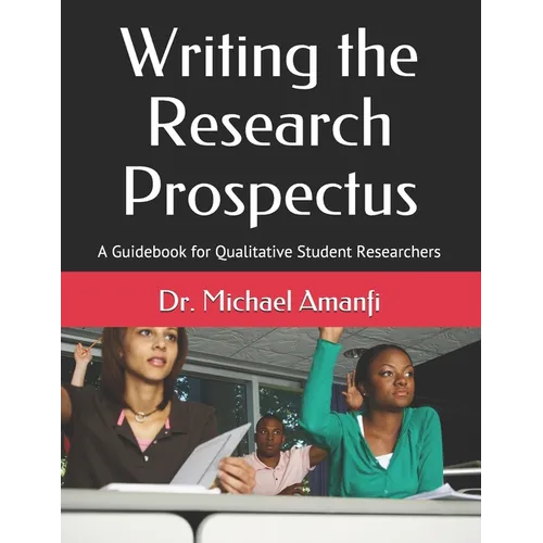 Writing the Research Prospectus: A Guidebook for Qualitative Student Researchers - Paperback
