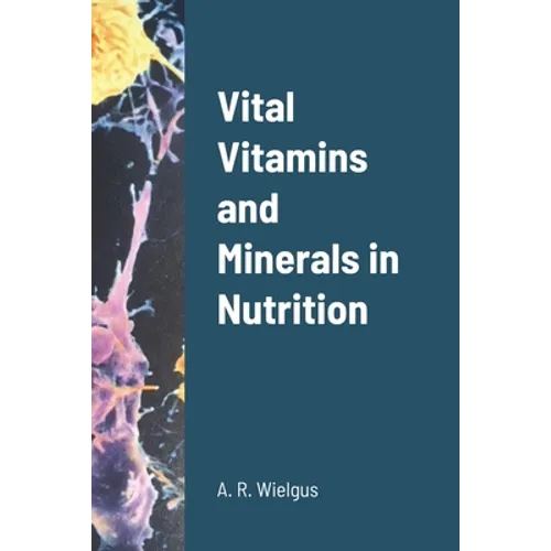 Vital Vitamins and Minerals in Nutrition - Paperback