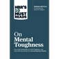 Hbr's 10 Must Reads on Mental Toughness (with Bonus Interview Post-Traumatic Growth and Building Resilience with Martin Seligman) (Hbr's 10 Must Reads - Hardcover