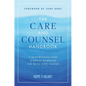The Care and Counsel Handbook: A Quick Reference Guide of Biblical Answers for 100 Real-Life Issues - Hardcover