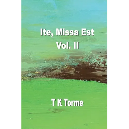 Ite, Missa Est - Vol. II - Paperback