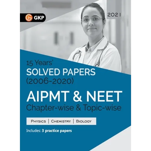AIPMT NEET 2021 Chapter-wise and Topic-wise 15 Years Solved Papers (2006-2020) - Paperback